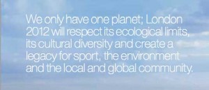 we only have one planet london 2012 will respect its ecological limits its cultural diversity and create a legacy for sport the environment and the local and global community 300x130 we only have one planet london 2012 will respect its ecological limits its cultural diversity and create a legacy for sport the environment and the local and global community